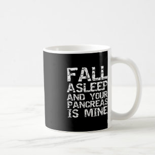 Fun Type 1 Diabetes Fall Asleep and Your Pancreas  Coffee Mug