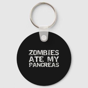 Fun Type 1 Diabetes Joke Quote Zombies Ate My Panc Keychain