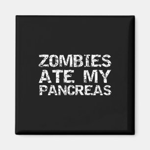 Fun Type 1 Diabetes Joke Quote Zombies Ate My Panc Magnet