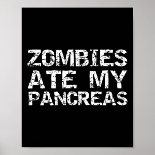 Fun Type 1 Diabetes Joke Quote Zombies Ate My Panc Poster