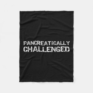 Fun Type 1 Diabetes Pancreas Quote Pancreatically  Fleece Blanket