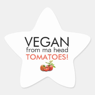 Fun typography Vegan From Ma Head Tomatoes Star Sticker