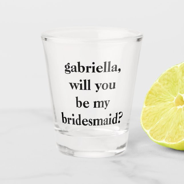 Fun Unique Cute Bridesmaid Proposal Personalized Shot Glass (Front)