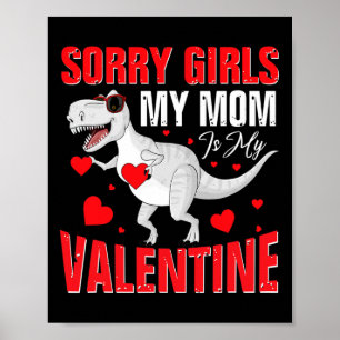 Fun Valentine's Day Boy Sorry Girls My Mom Is My V Poster