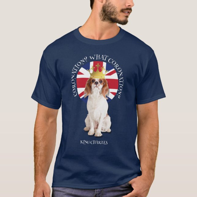 Fun WHAT CORONATION King Charles Spaniel T-Shirt (Front)