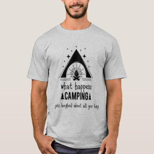Fun What Happens Camping Gets Laughed About T-Shirt