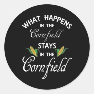 Fun What Happens In The Cornfield Stays Farm Life  Classic Round Sticker