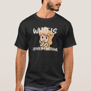 Fun What Is Greased Lightning  1 T-Shirt