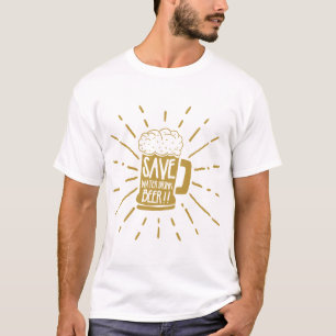 Fun White and Brown Save Water Drink Beer T-Shirt