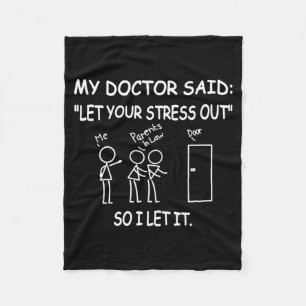 Fun Wife Let Stress Out Doctor Said - Humour Fleece Blanket