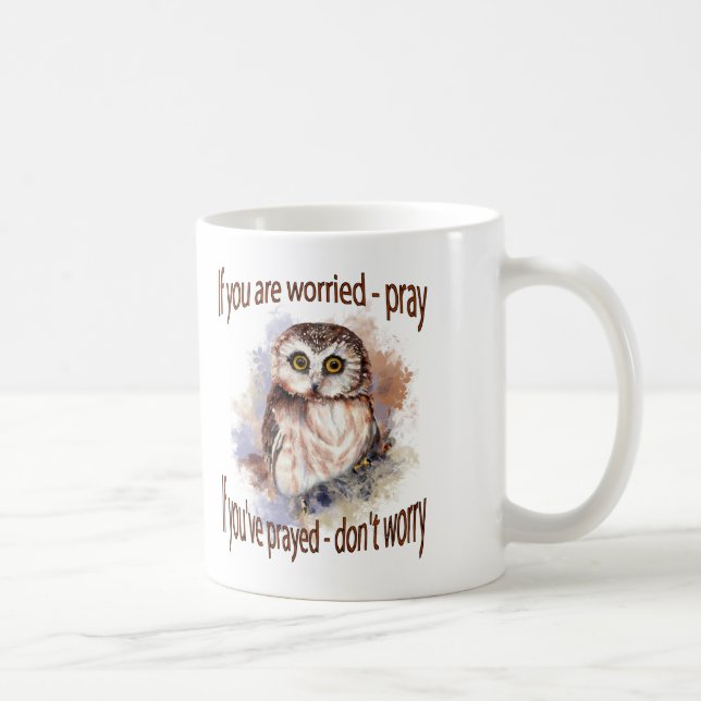 Fun Wise Owl Don't Worry, Pray Quote Coffee Mug (Right)