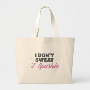Fun Workout Gift I Don't Sweat I Sparkle Gift Large Tote Bag