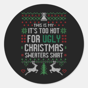 Fun Xmas This Is My It's Too Hot For Ugly Christma Classic Round Sticker