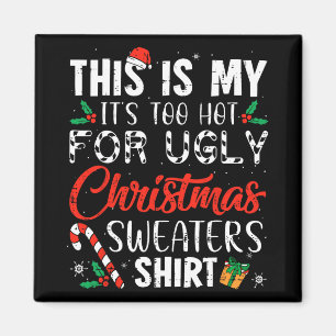 Fun Xmas This Is My It's Too Hot For Ugly Christma Magnet