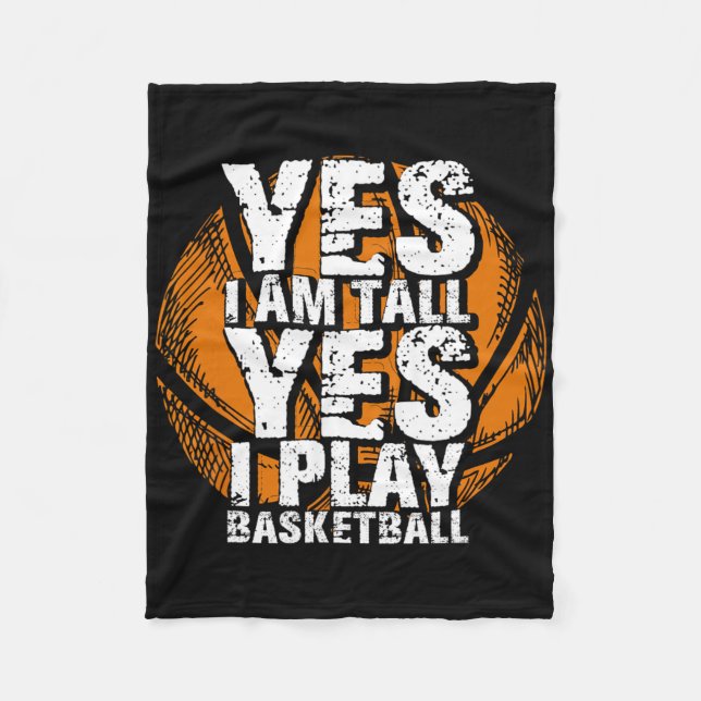 Fun Yes I Am Tall I Play Bysketbyll Hoops Player  Fleece Blanket (Front)