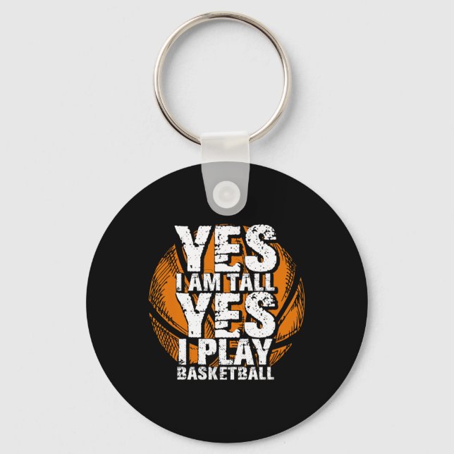 Fun Yes I Am Tall I Play Bysketbyll Hoops Player  Keychain (Front)