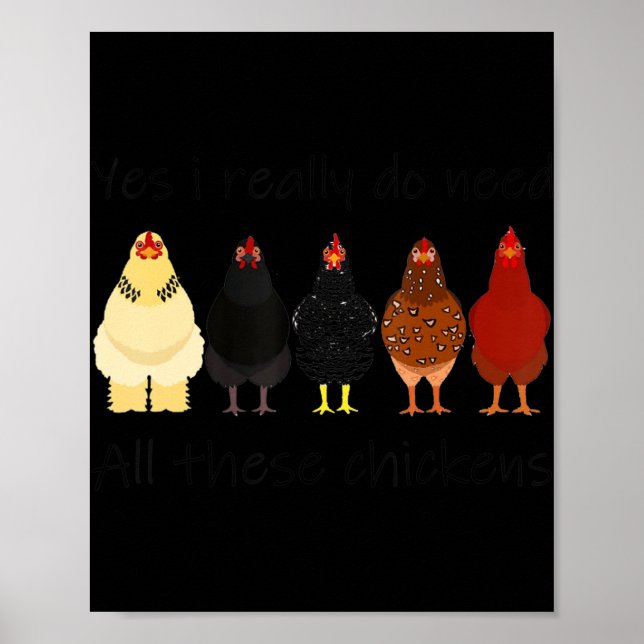 Fun Yes I Really Do Need All These Chickens Farmer Poster (Front)