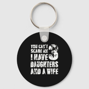 Fun You Can´t E Me I Have 3 Daughters And A Wife Keychain