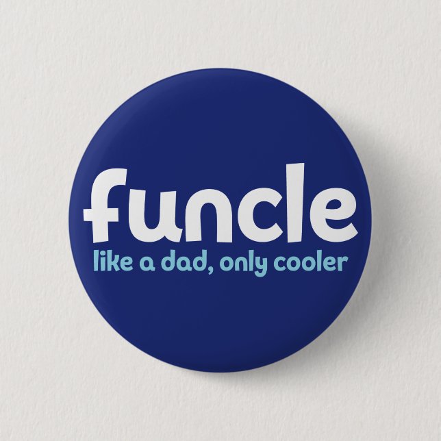 Funcle. Like a Dad, Only Cooler. 2 Inch Round Button (Front)