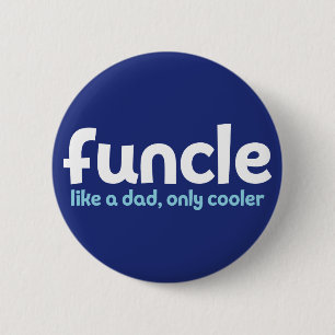 Funcle. Like a Dad, Only Cooler. 2 Inch Round Button