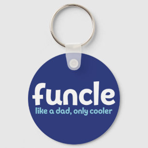 Funcle. Like a Dad, Only Cooler. Keychain