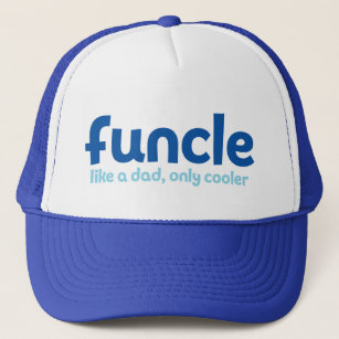 Funcle. Like a Dad, Only Cooler. Trucker Hat