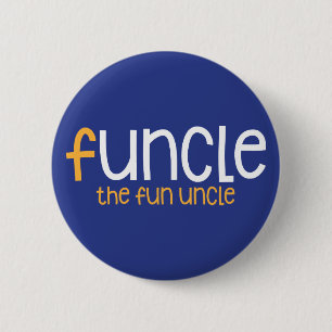 Funcle. The Fun Uncle. 2 Inch Round Button