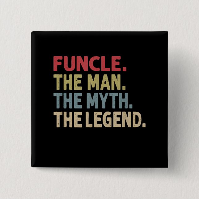 Funcle the Man the Myth the Legend Funny 2 Inch Square Button (Front)