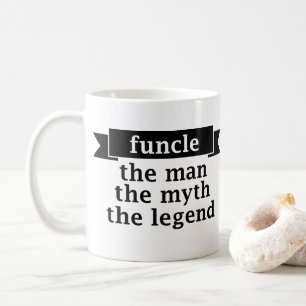 Funcle The Man The Myth The Legend - Uncle Coffee Coffee Mug