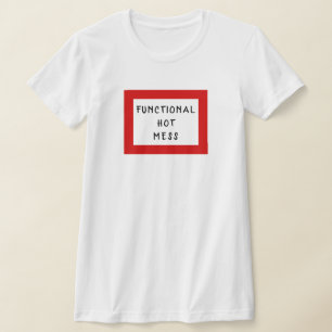 Functional Hot Mess T-Shirt