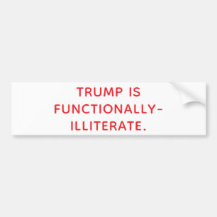 FUNCTIONALLY-ILLITERATE TRUMP Hankamer Artjunkhaus Bumper Sticker