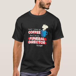 Funeral Director & Coffee  Appreciation Saying T-Shirt