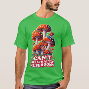 Fungal Funnies Breathe Easy Cant Breathalyze Mushr T-Shirt