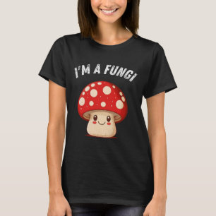 Fungi Mushroom Mycology Mushrooms I'm A Fun Guy T-Shirt