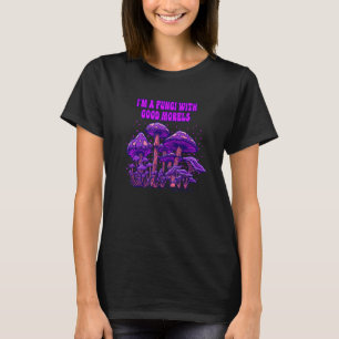 Fungi with Good Morels Mushroom Humour T-Shirt