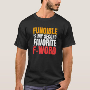 Fungible Is My Second Favourite Word NFT Funny Cry T-Shirt