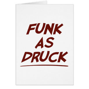 Funk As Druck is Very Drunk