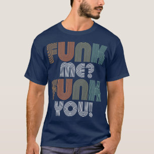 Funk Me Funk You Music Design With Retro Vintage 7 T-Shirt