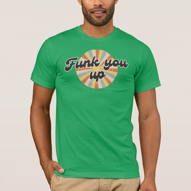 Funk you up retro image logo on t-shirt (Front)
