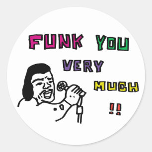 FUNK YOU VERY MUCH!! CLASSIC ROUND STICKER