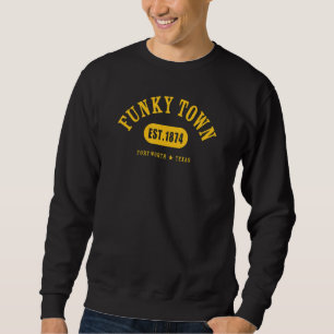 FUNKY TOWN Fort Worth TX Classic Athletic 3 Sweatshirt