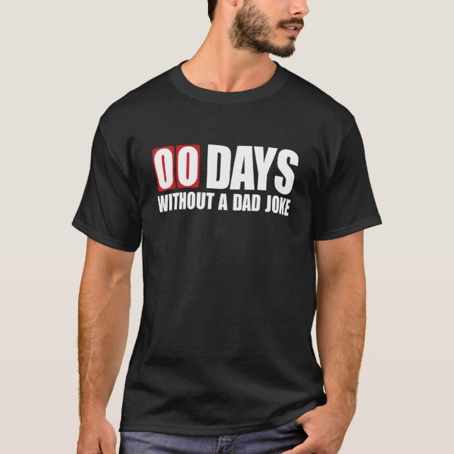 Funny 00 Days Without A Dad Joke T-Shirt (Front)