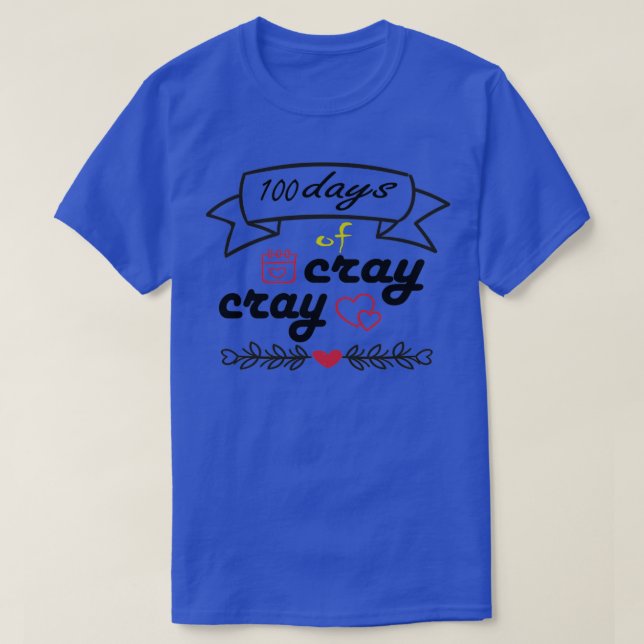 funny 100 days of cray cray T-Shirt (Design Front)