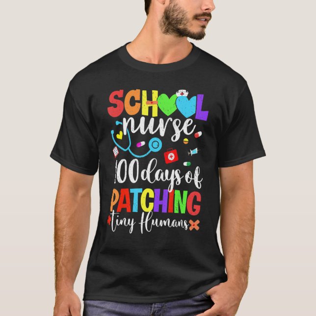 Funny 100 Days Of Patching Tiny Humans School Nurs T-Shirt (Front)