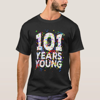 Funny 101 Years Young Happy 101St Birthday Men Wom T-Shirt