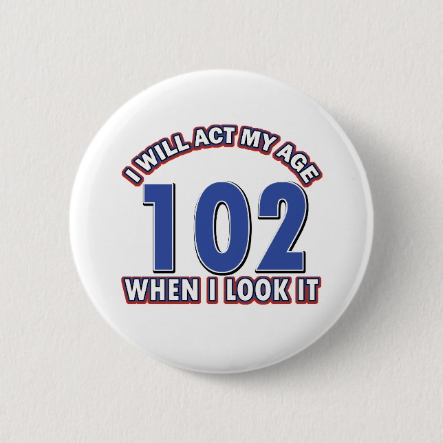 Funny 102 year old designs 2 inch round button (Front)