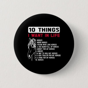Funny 10 Things I Want In Life Funny Horses Horsec 2 Inch Round Button