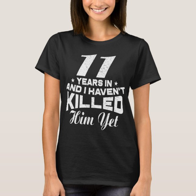 Funny 11th Wedding Anniversary Gift Wife T-Shirt (Front)