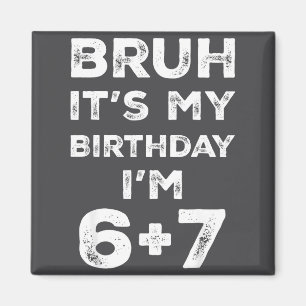 Funny 13th Birthday Teenager 6+7 Year Old Boys Kid Magnet