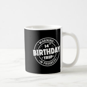 Funny 14 Years Old Warning 14th Birthday Trip In Coffee Mug